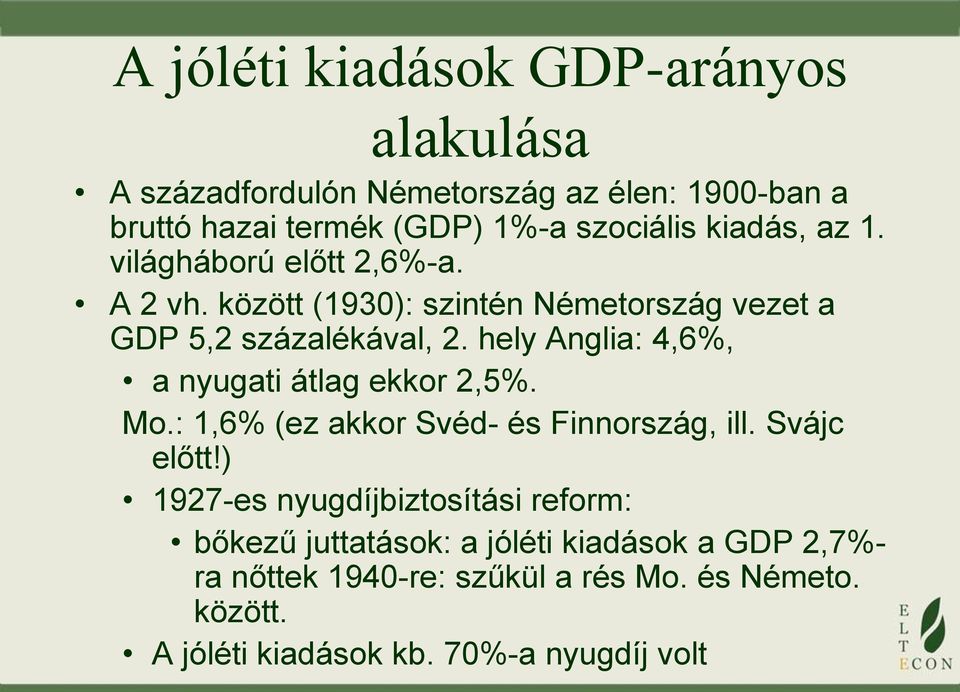 hely Anglia: 4,6%, a nyugati átlag ekkor 2,5%. Mo.: 1,6% (ez akkor Svéd- és Finnország, ill. Svájc előtt!