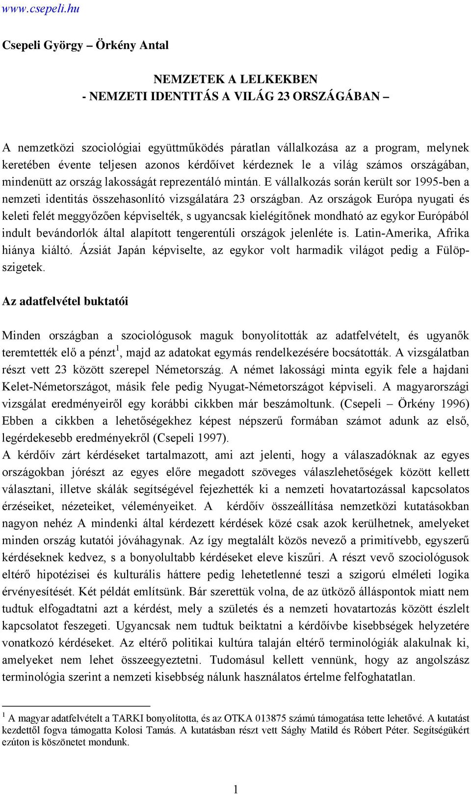 E vállalkozás során került sor 1995-ben a nemzeti identitás összehasonlító vizsgálatára 23 országban.