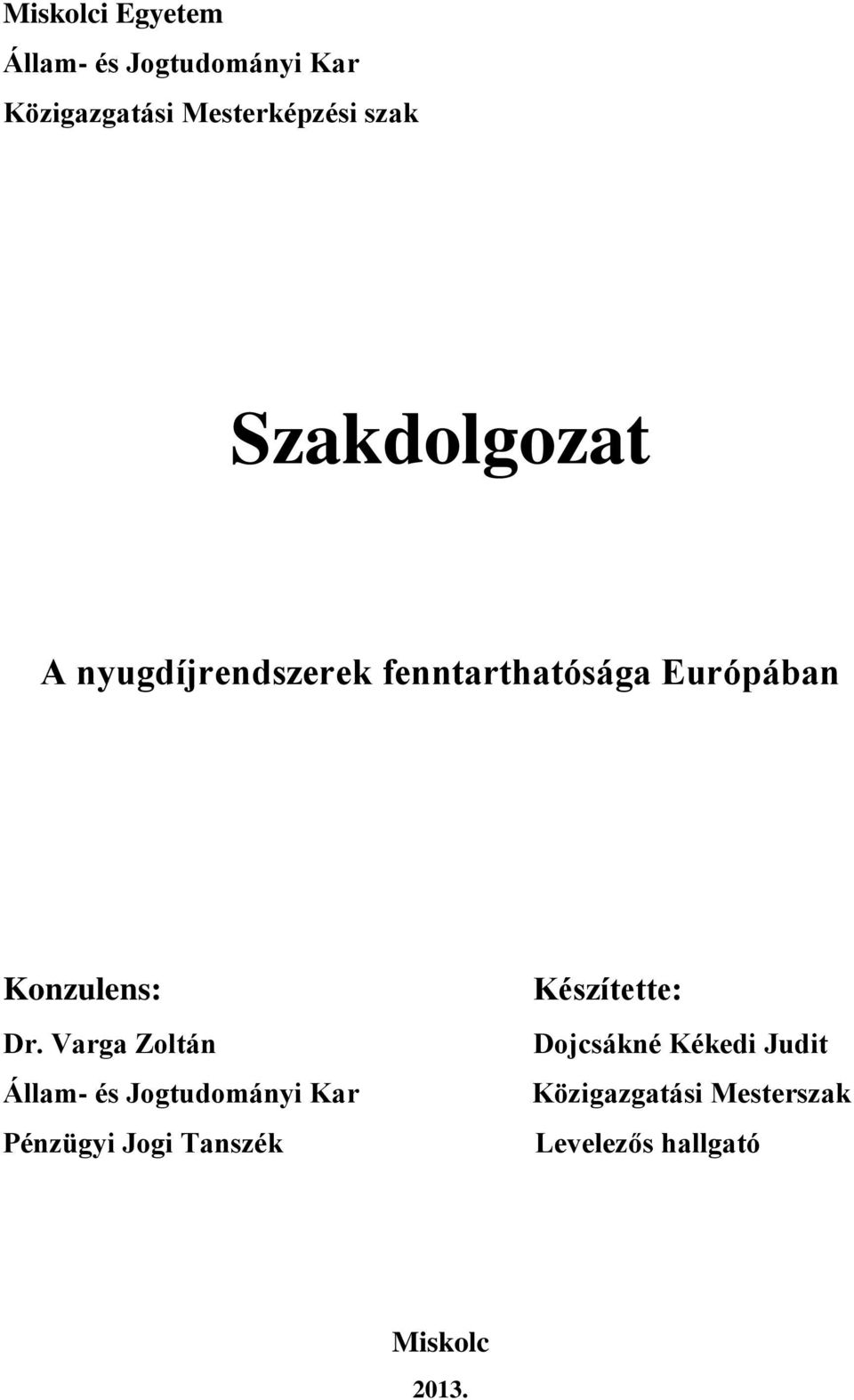 Varga Zoltán Állam- és Jogtudományi Kar Pénzügyi Jogi Tanszék Készítette: