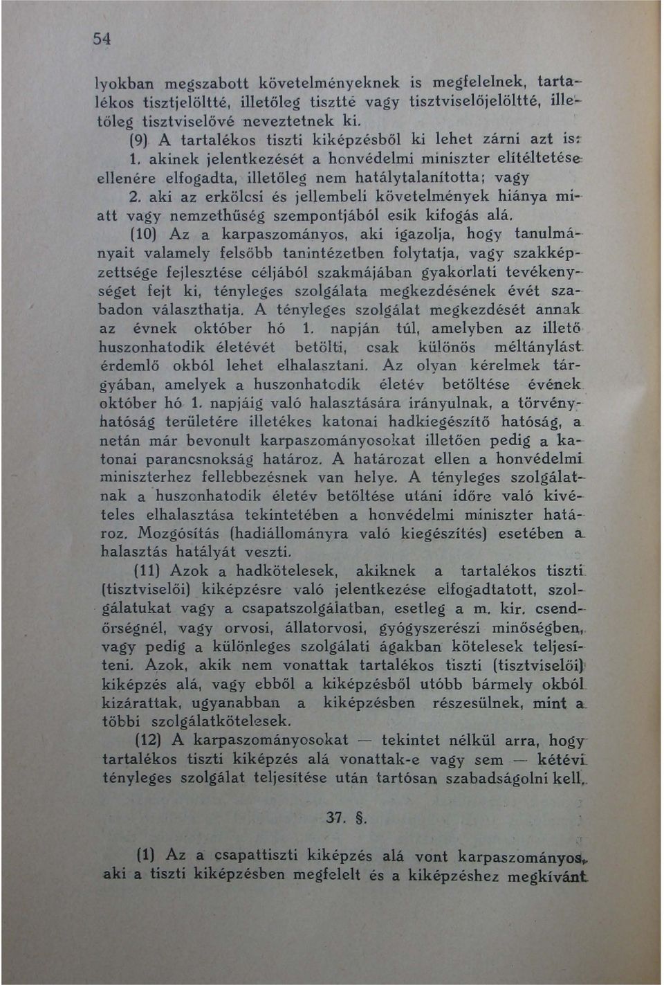 aki az erkölcsi és jellembeli követelmények hiánya mi att vagy nemzethűség szempontjából esik kifogás alá.