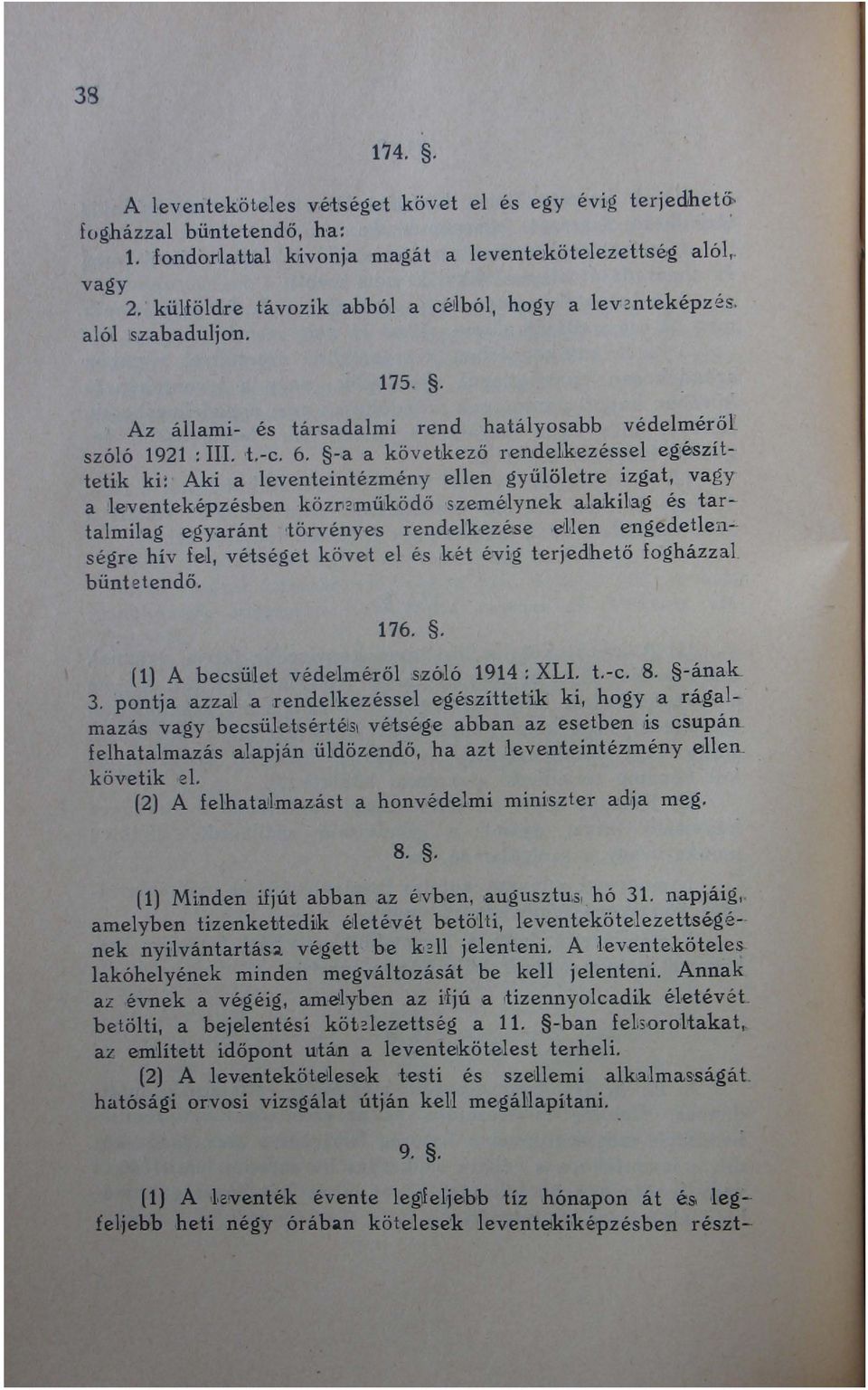 -a a következő rendelkezéssel eg'észíttetik ki: Aki a leventeintézmény ellen gyülöletre izgat, vagy a leventeképzésben közi12mű lködő személynek al.