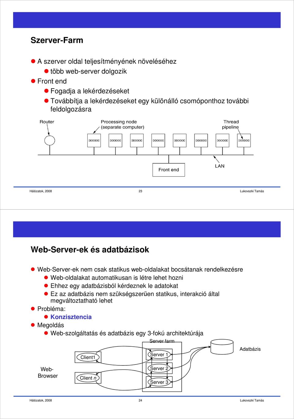 automatikusan is létre lehet hozni Ehhez egy adatbázisból kérdeznek le adatokat Ez az adatbázis nem szükségszerűen statikus, interakció által megváltoztatható