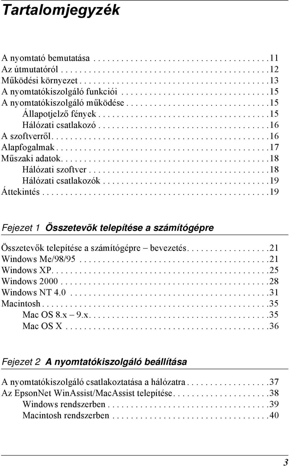 ..............................................1 Alapfogalmak..............................................17 Műszaki adatok.............................................18 Hálózati szoftver.