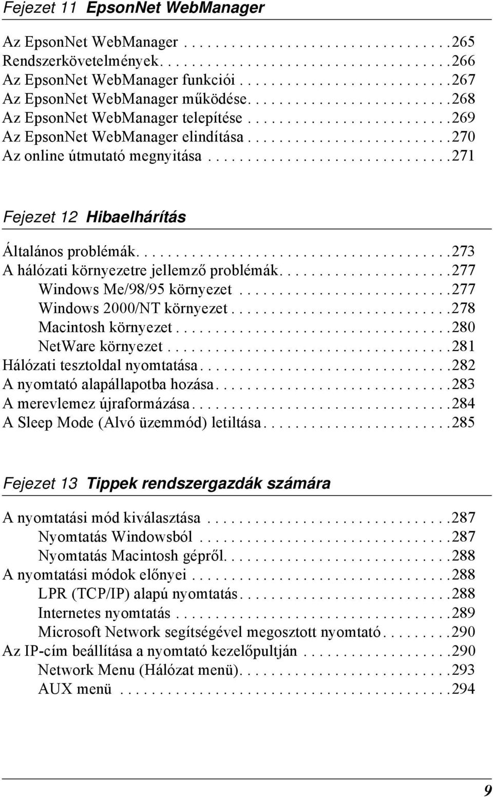 .........................270 Az online útmutató megnyitása...............................271 Fejezet 12 Hibaelhárítás Általános problémák........................................27 A hálózati környezetre jellemző problémák.