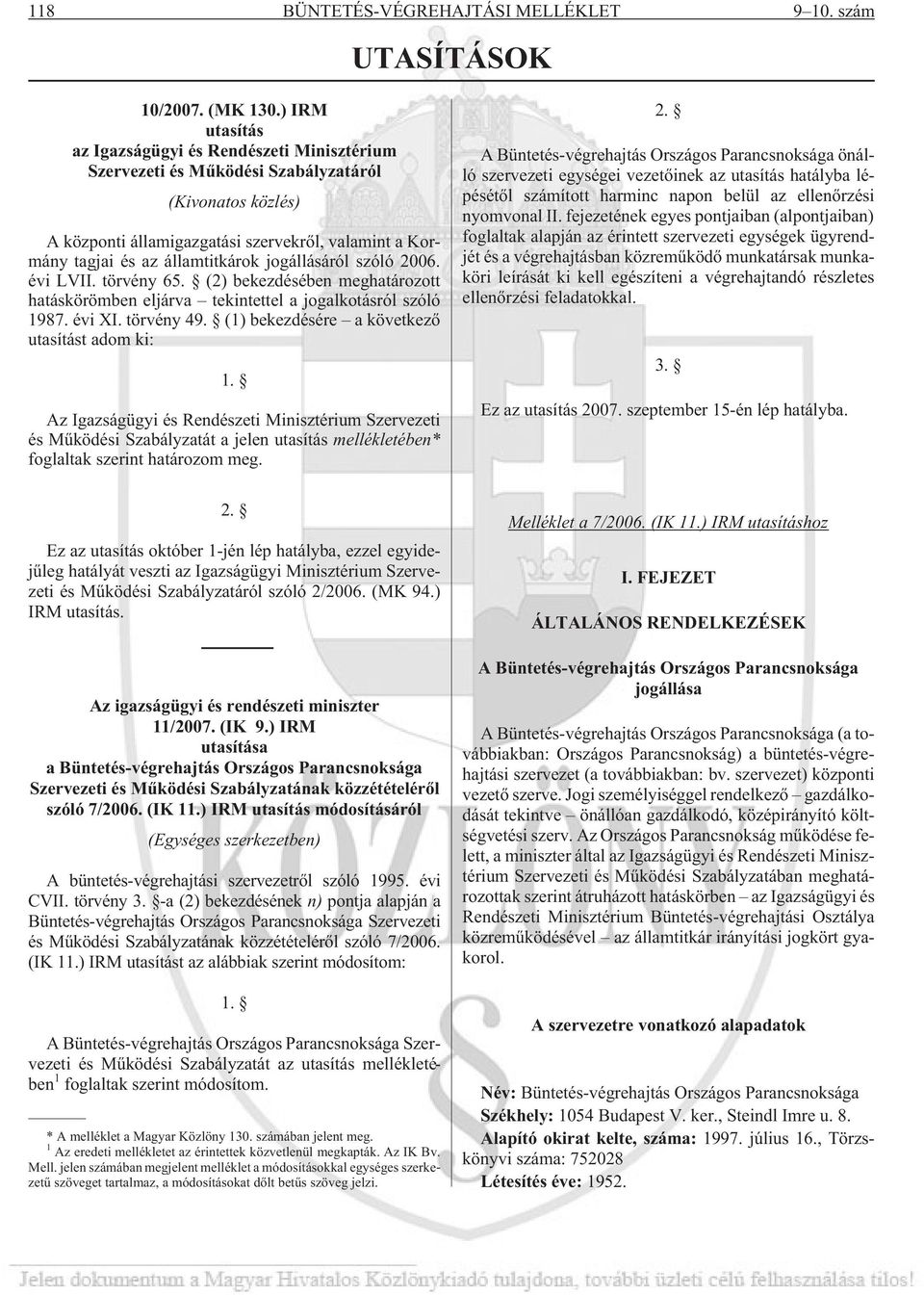 jogállásáról szóló 2006. évi LVII. törvény 65. (2) bekezdésében meghatározott hatáskörömben eljárva tekintettel a jogalkotásról szóló 1987. évi XI. törvény 49.