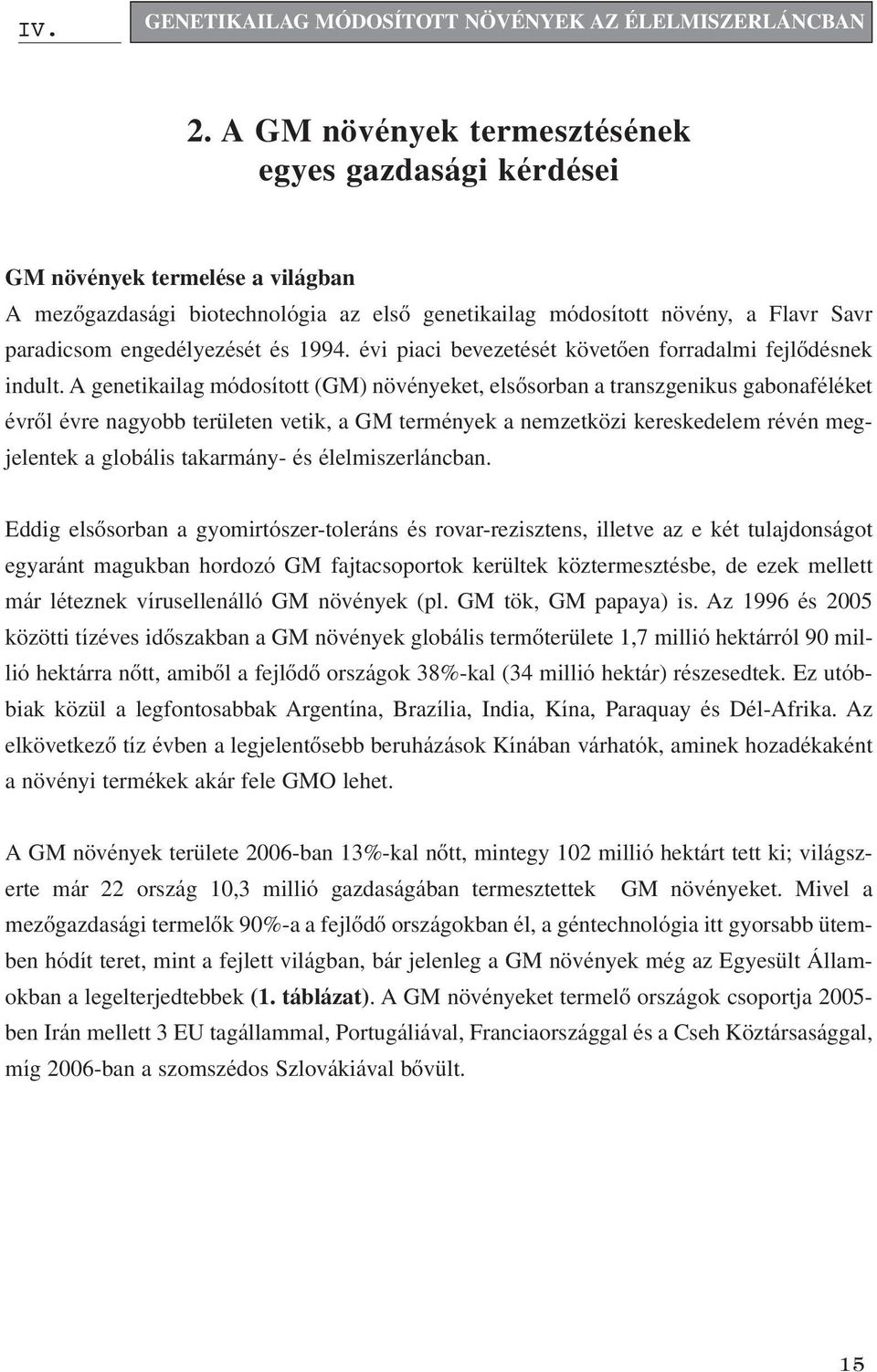 1994. évi piaci bevezetését követôen forradalmi fejlôdésnek indult.