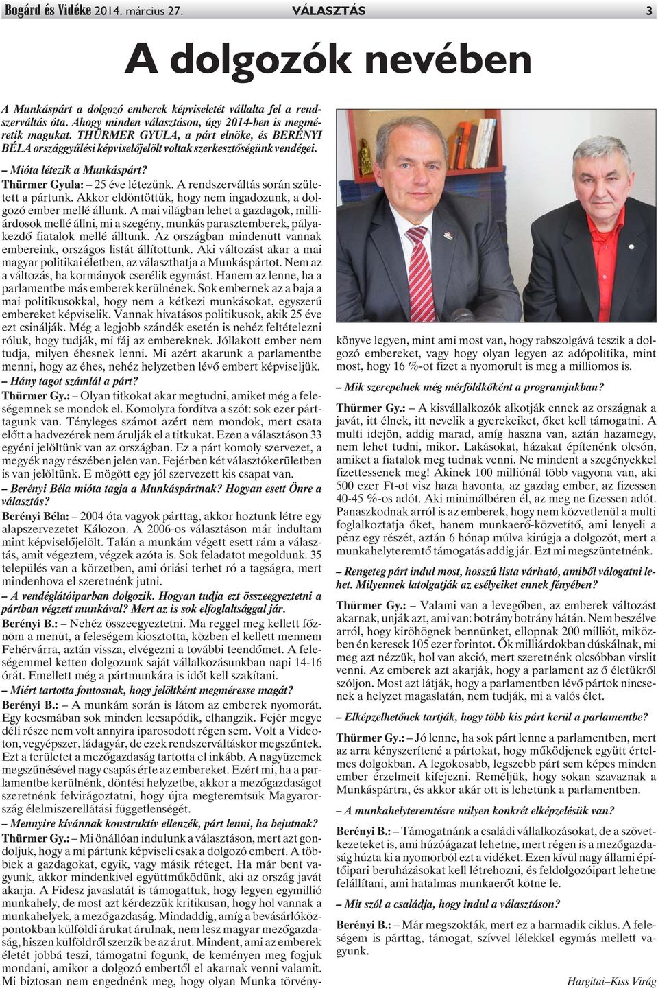 Thürmer Gyula: 25 éve létezünk. A rendszerváltás során született a pártunk. Akkor eldöntöttük, hogy nem ingadozunk, a dolgozó ember mellé állunk.