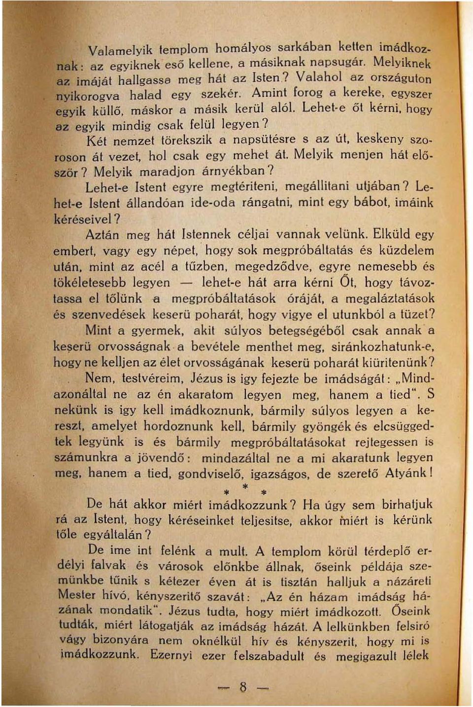 Két nemzet lörekszik a napsütésre s az út, keskeny szoroson át vezet, hol csak egy mehet át. Melyik menjen hát e l ő ször? Melyik maradjon árnyékban?