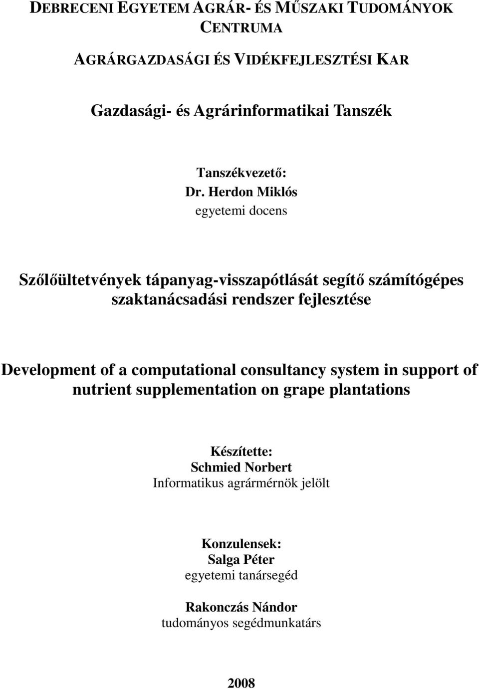 Herdon Miklós egyetemi docens Szılıültetvények tápanyag-visszapótlását segítı számítógépes szaktanácsadási rendszer fejlesztése