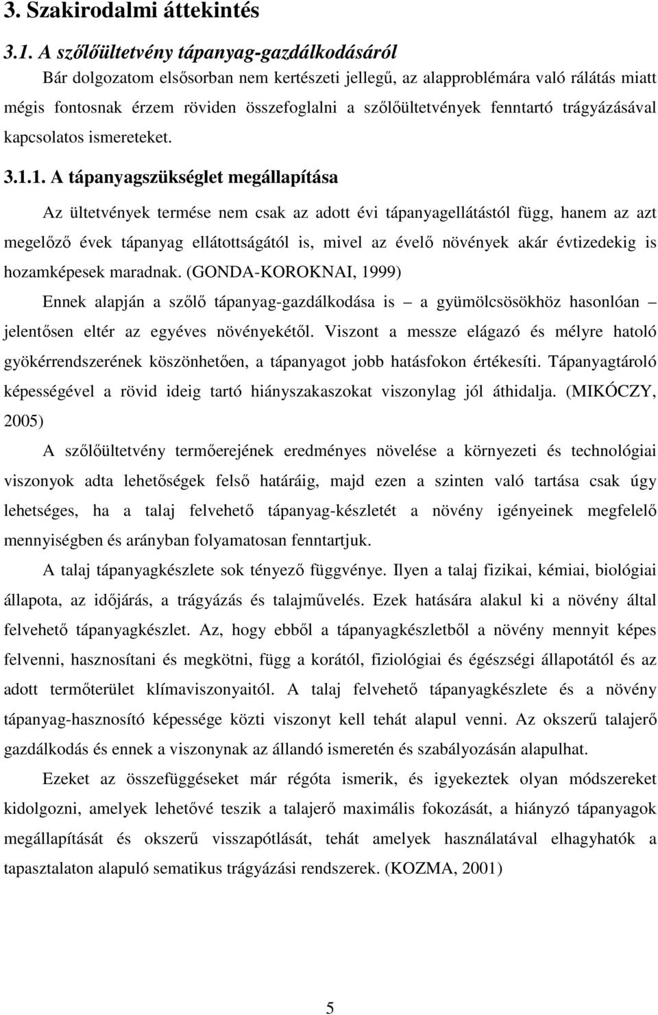 fenntartó trágyázásával kapcsolatos ismereteket. 3.1.