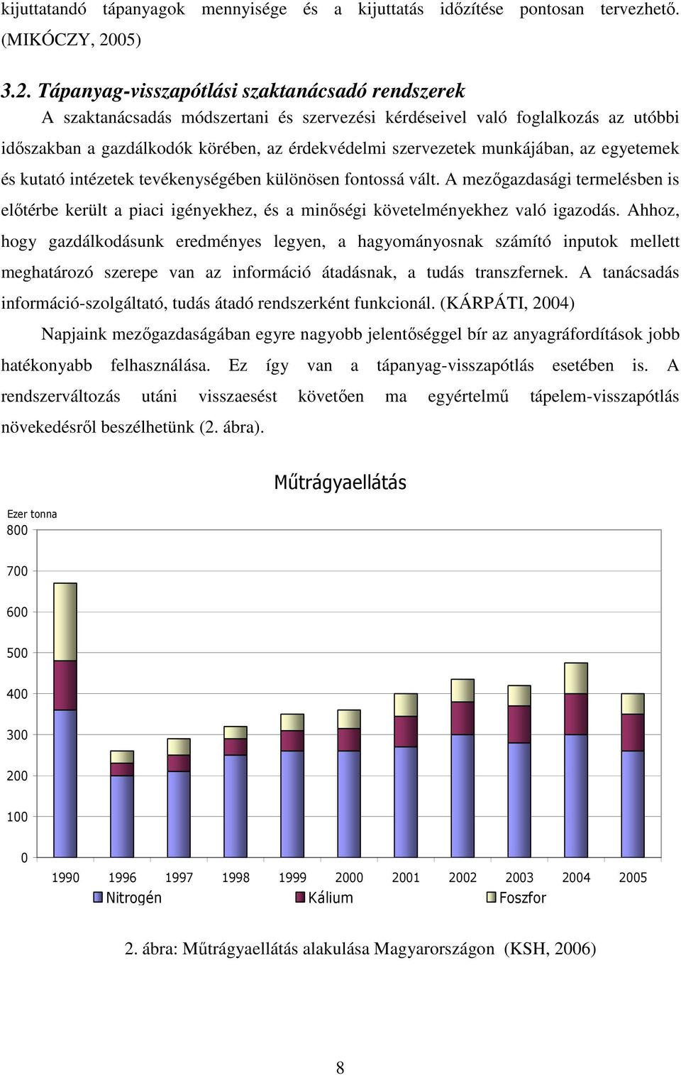 Tápanyag-visszapótlási szaktanácsadó rendszerek A szaktanácsadás módszertani és szervezési kérdéseivel való foglalkozás az utóbbi idıszakban a gazdálkodók körében, az érdekvédelmi szervezetek