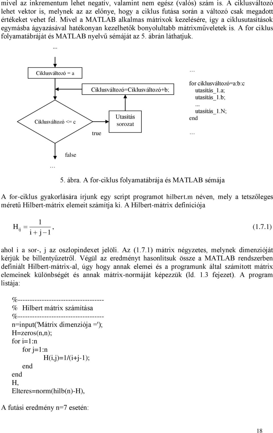 A for ciklus folyamatábráját és MATLAB nyelvű sémáját az 5. ábrán láthatjuk.