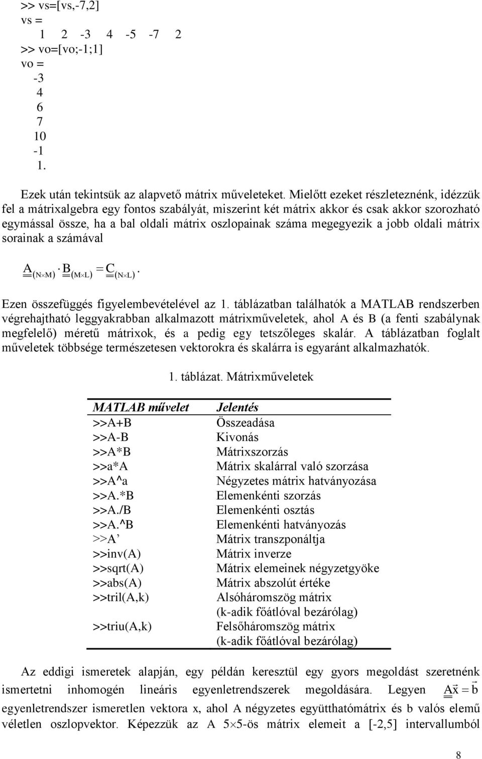 megegyezik a jobb oldali mátrix sorainak a számával A B C. NM ML NL Ezen összefüggés figyelembevételével az 1.