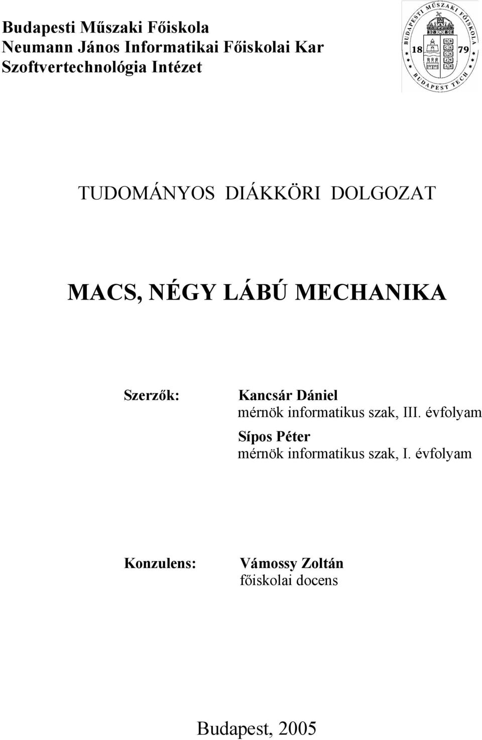 MECHANIKA Szerzők: Kancsár Dániel mérnök informatikus szak, III.