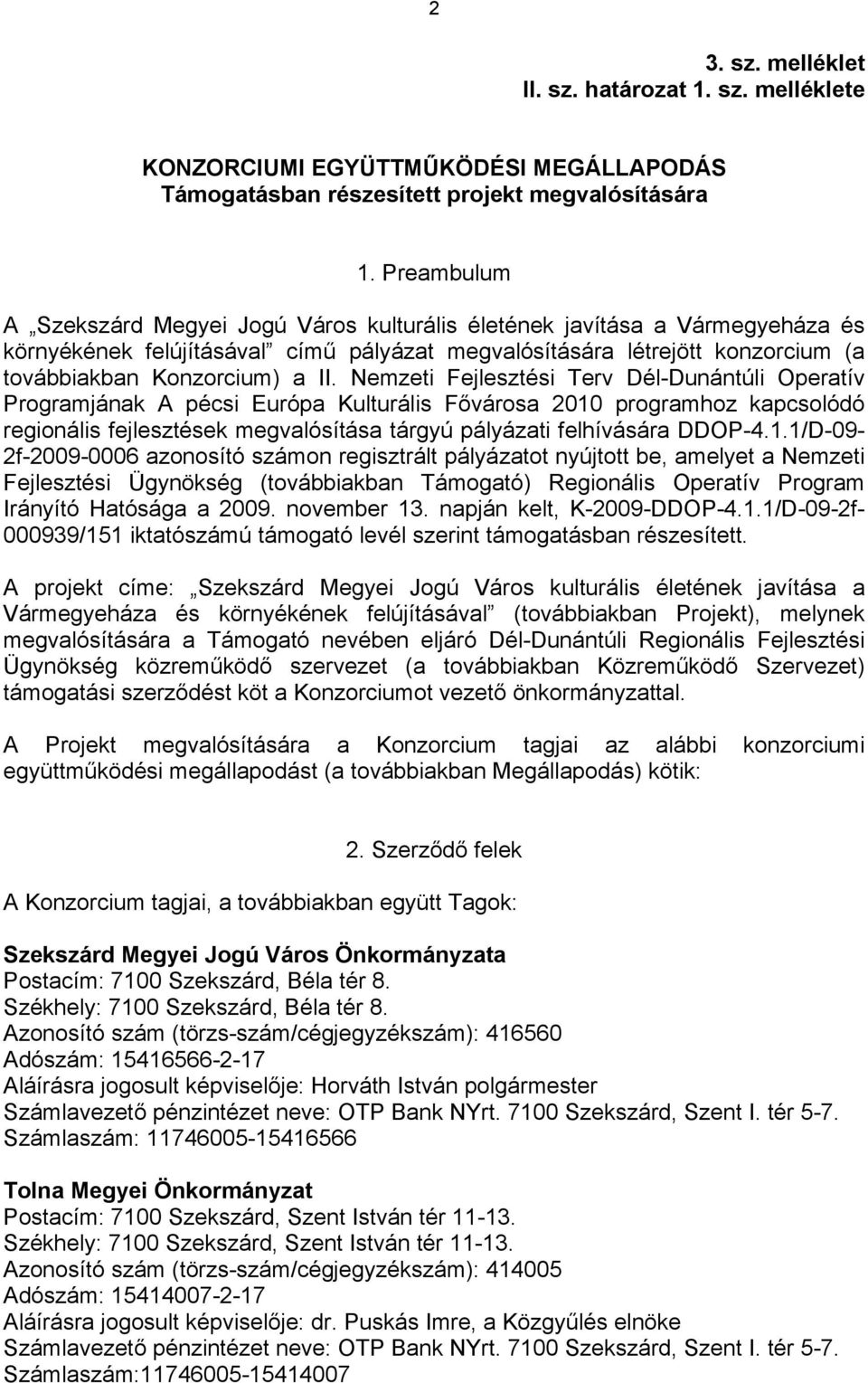 Nemzeti Fejlesztési Terv Dél-Dunántúli Operatív Programjának A pécsi Európa Kulturális Fővárosa 2010