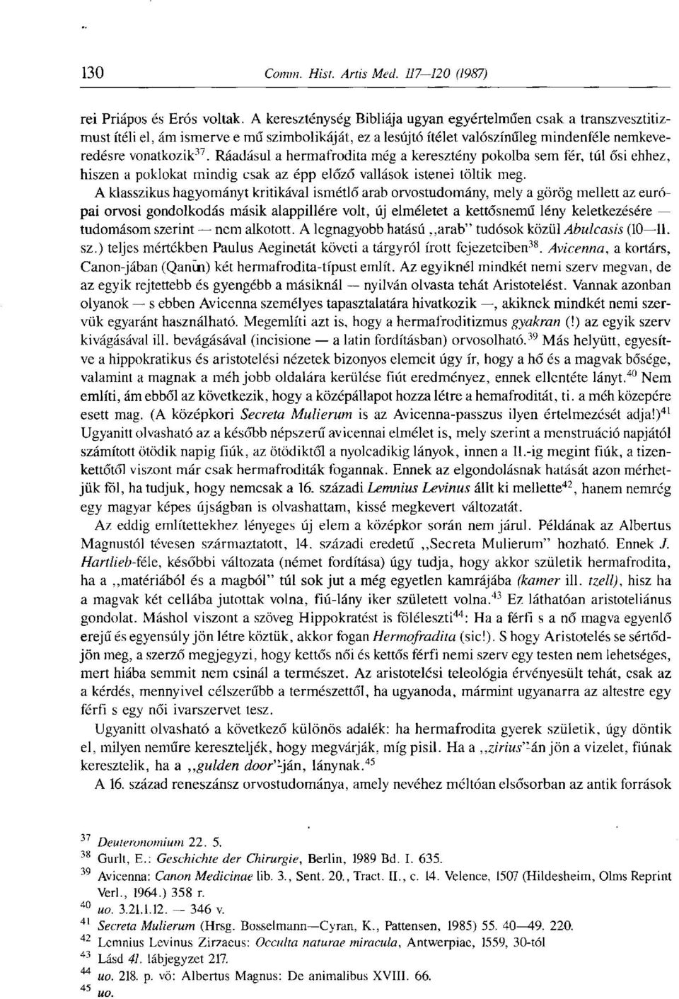 Ráadásul a hermafrodita még a keresztény pokolba sem fér, túl ősi ehhez, hiszen a poklokat mindig csak az épp előző vallások istenei töltik meg.