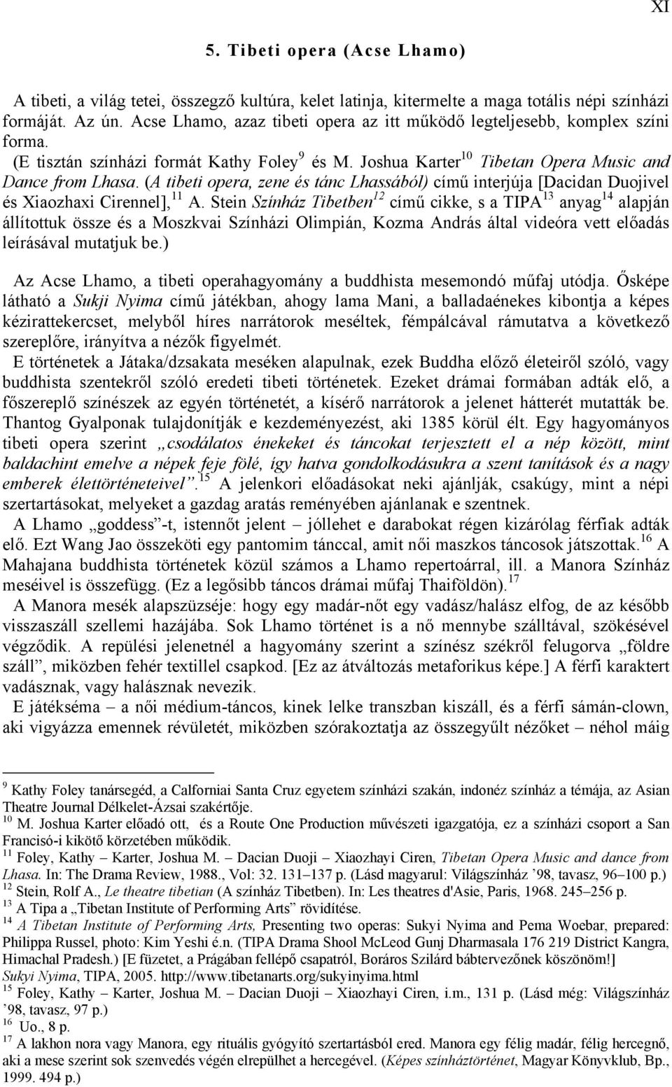 (A tibeti opera, zene és tánc Lhassából) című interjúja [Dacidan Duojivel és Xiaozhaxi Cirennel], 11 A.