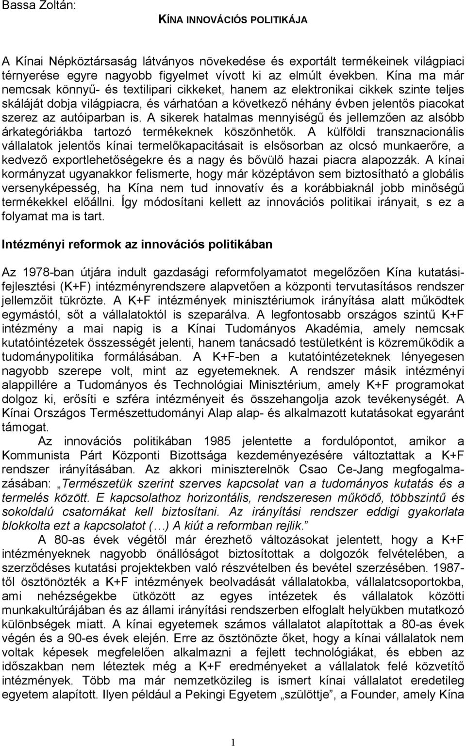 autóiparban is. A sikerek hatalmas mennyiségű és jellemzően az alsóbb árkategóriákba tartozó termékeknek köszönhetők.