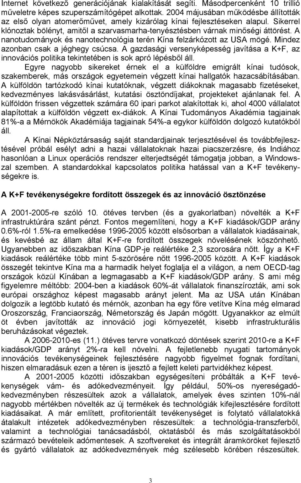 A nanotudományok és nanotechnológia terén Kína felzárkózott az USA mögé. Mindez azonban csak a jéghegy csúcsa.