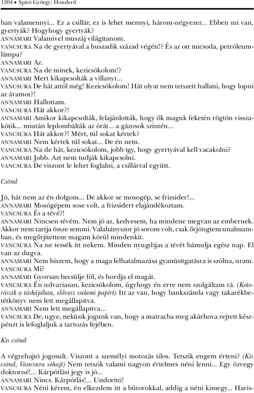 .. VANCSURA De hàt attâl m g! KezicsÂkolom! HÀt olyat nem tetszett hallani, hogy lopni az Àramot?! ANNAMARI Hallottam. VANCSURA HÀt akkor?