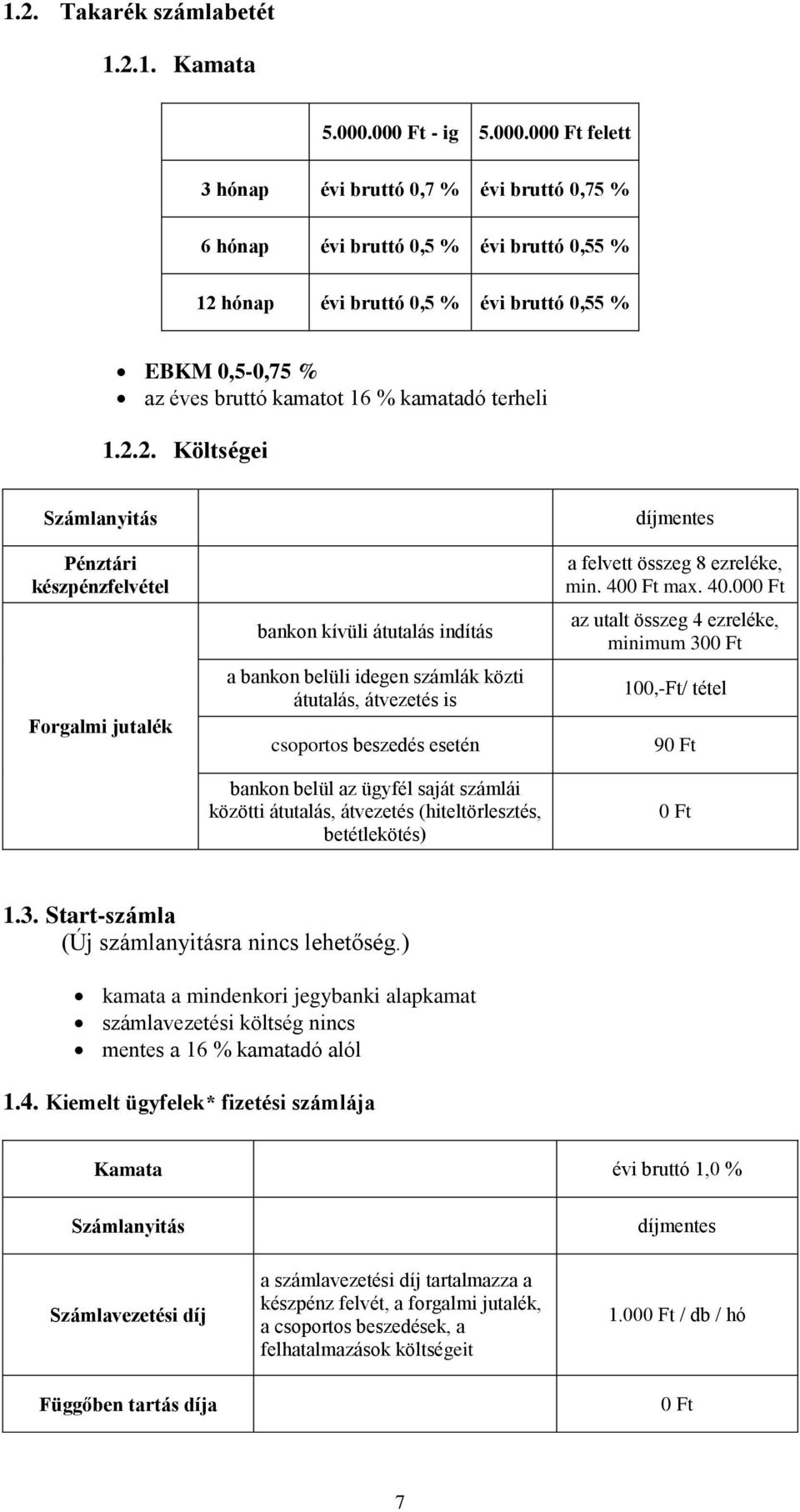 hónap évi bruttó 0,5 % évi bruttó 0,55 % EBKM 0,5-0,75 % 1.2.