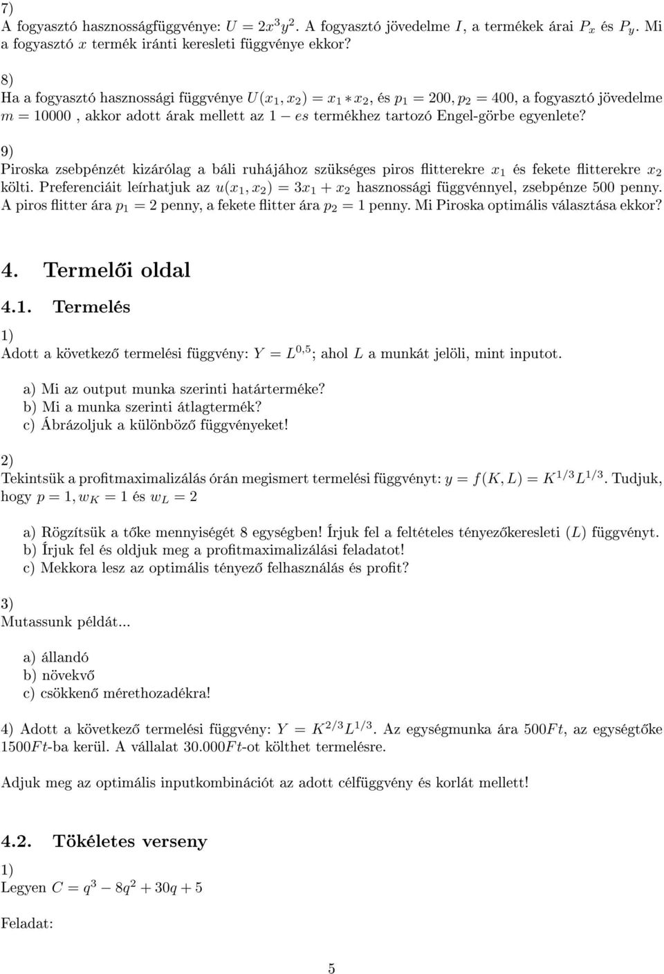 9) Piroska zsebpénzét kizárólag a báli ruhájához szükséges piros itterekre x 1 és fekete itterekre x 2 költi.