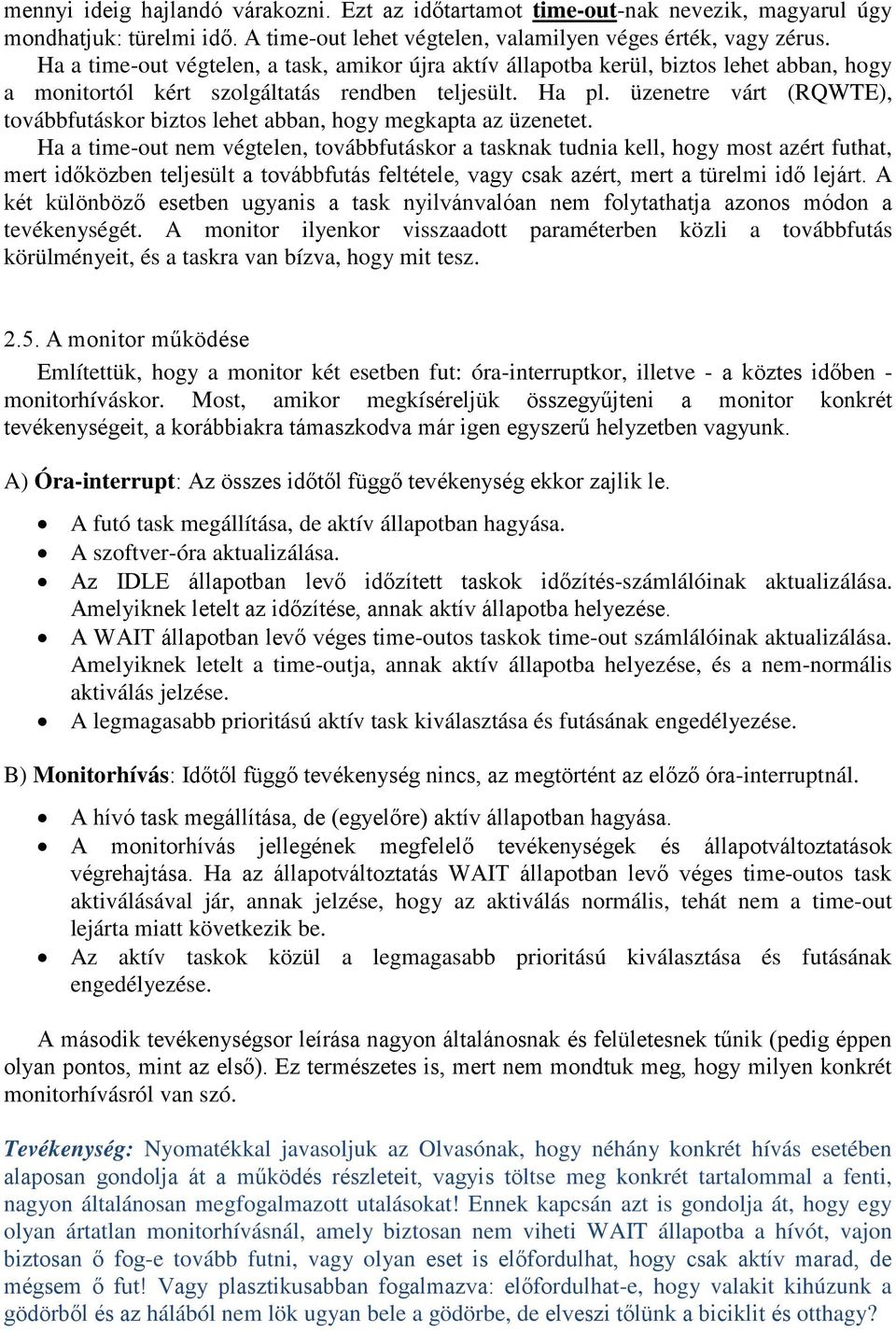 üzenetre várt (RQWTE), továbbfutáskor biztos lehet abban, hogy megkapta az üzenetet.