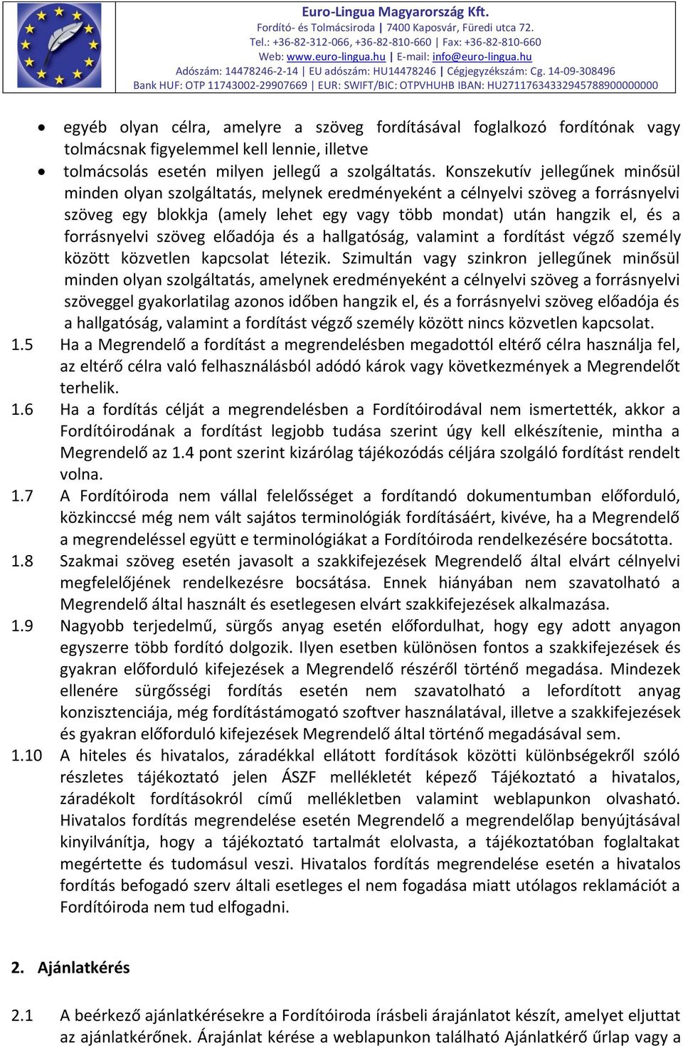 forrásnyelvi szöveg előadója és a hallgatóság, valamint a fordítást végző személy között közvetlen kapcsolat létezik.