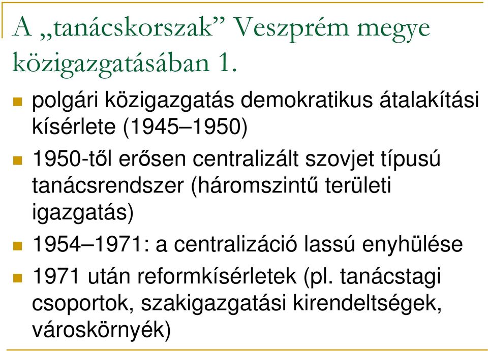 centralizált szovjet típusú tanácsrendszer (háromszintű területi igazgatás) 1954 1971: