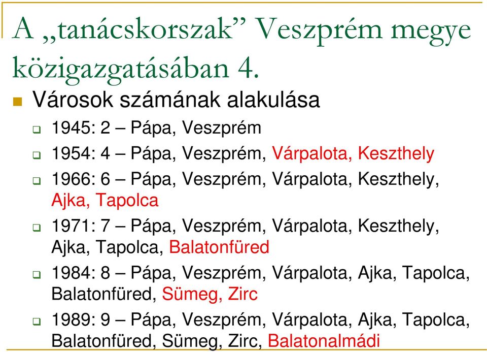 Veszprém, Várpalota, Keszthely, Ajka, Tapolca 1971: 7 Pápa, Veszprém, Várpalota, Keszthely, Ajka, Tapolca,