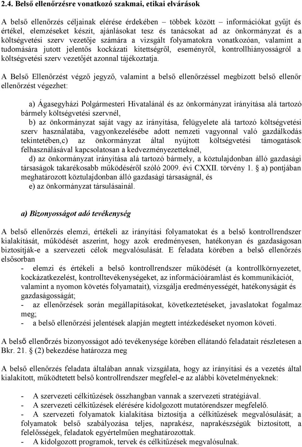 kontrollhiányosságról a költségvetési szerv vezetőjét azonnal tájékoztatja.