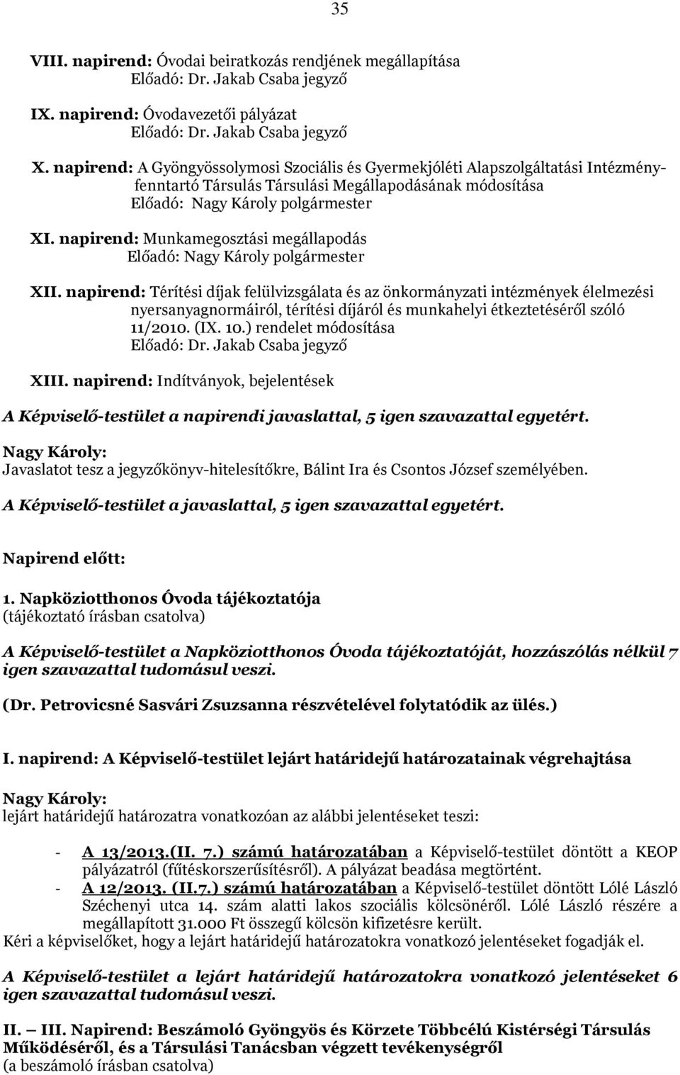 napirend: Munkamegosztási megállapodás Előadó: Nagy Károly polgármester XII.