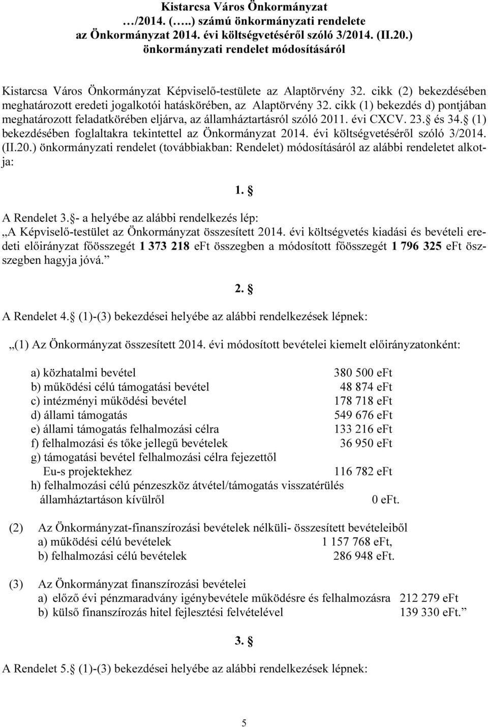 cikk (1) bekezdés d) pontjában meghatározott feladatkörében eljárva, az államháztartásról szóló 2011. évi CXCV. 23. és 34.