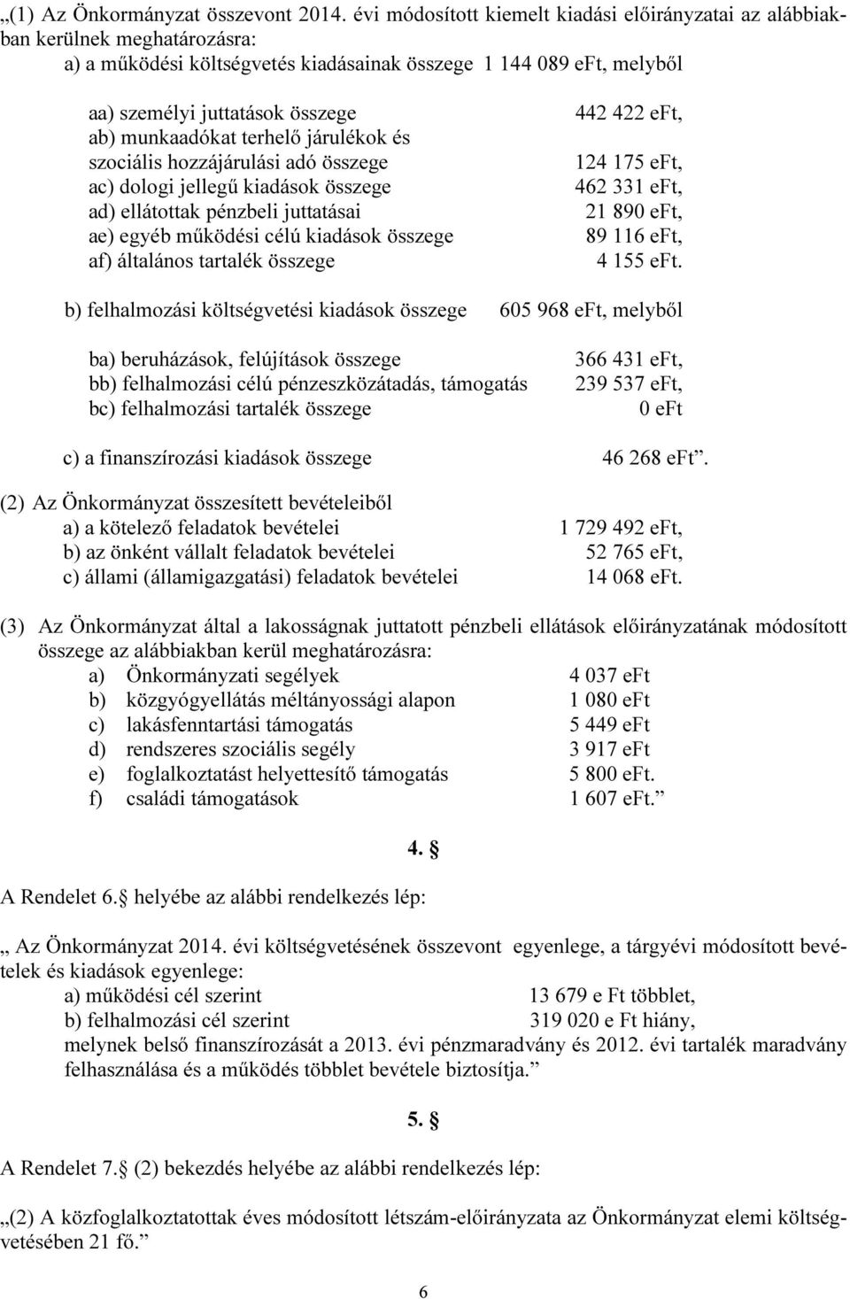 tartalék összege 442 422 eft, 124 175 eft, 462 331 eft, 21 890 eft, 89 116 eft, 4 155 eft.