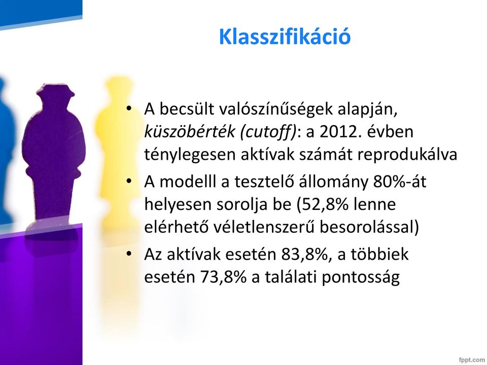 állomány 80%-át helyesen sorolja be (52,8% lenne elérhető véletlenszerű