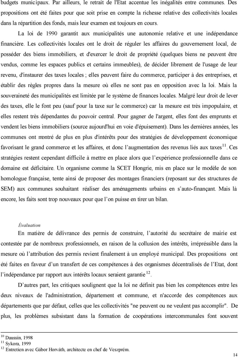 La loi de 1990 garantit aux municipalités une autonomie relative et une indépendance financière.