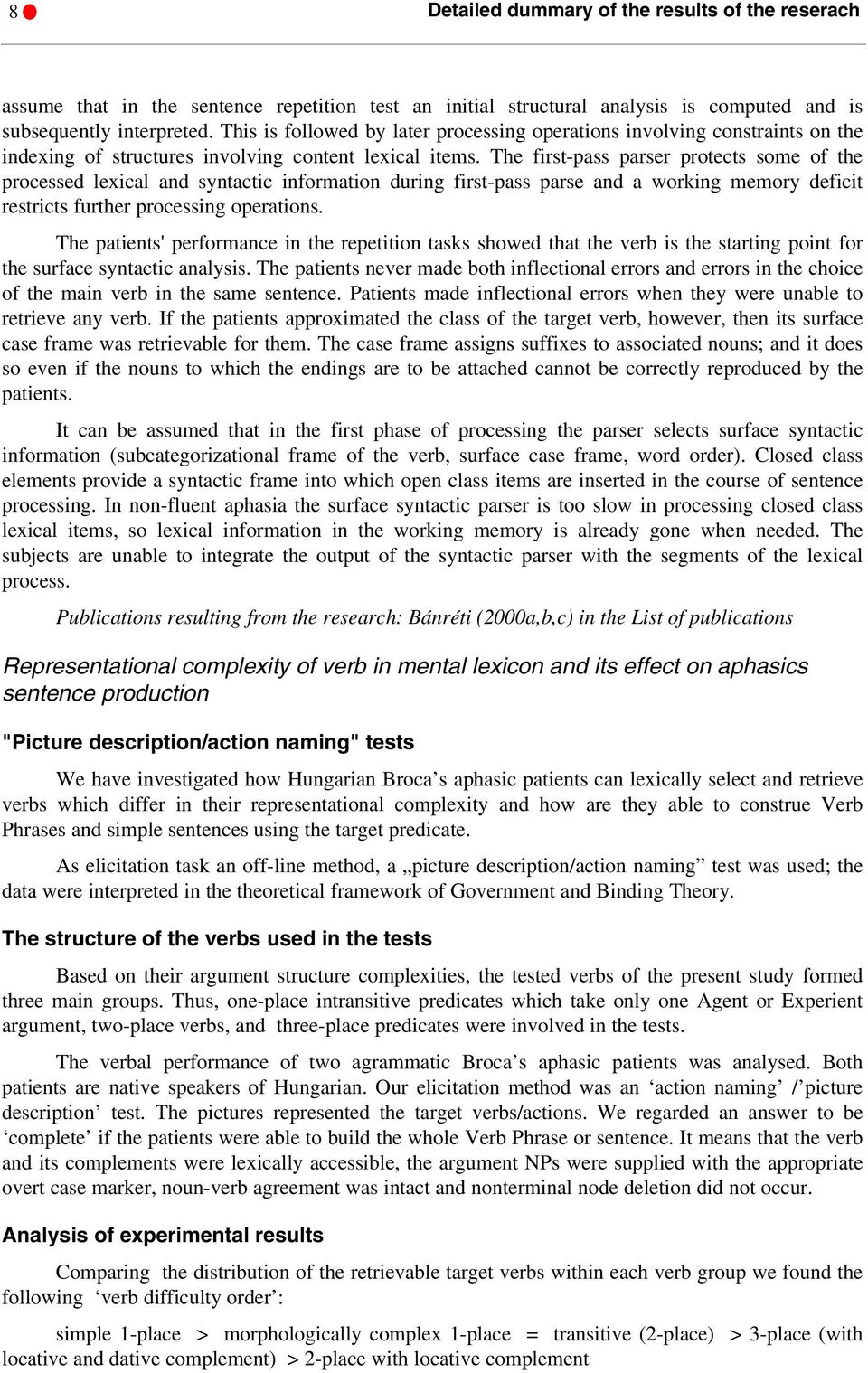 The first-pass parser protects some of the processed lexical and syntactic information during first-pass parse and a working memory deficit restricts further processing operations.