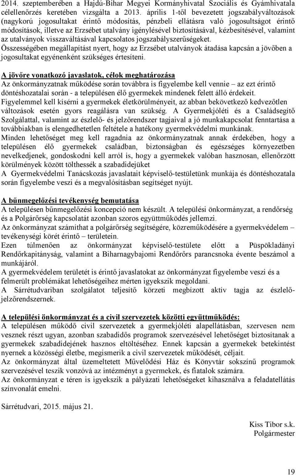 biztosításával, kézbesítésével, valamint az utalványok visszaváltásával kapcsolatos jogszabályszerűségeket.