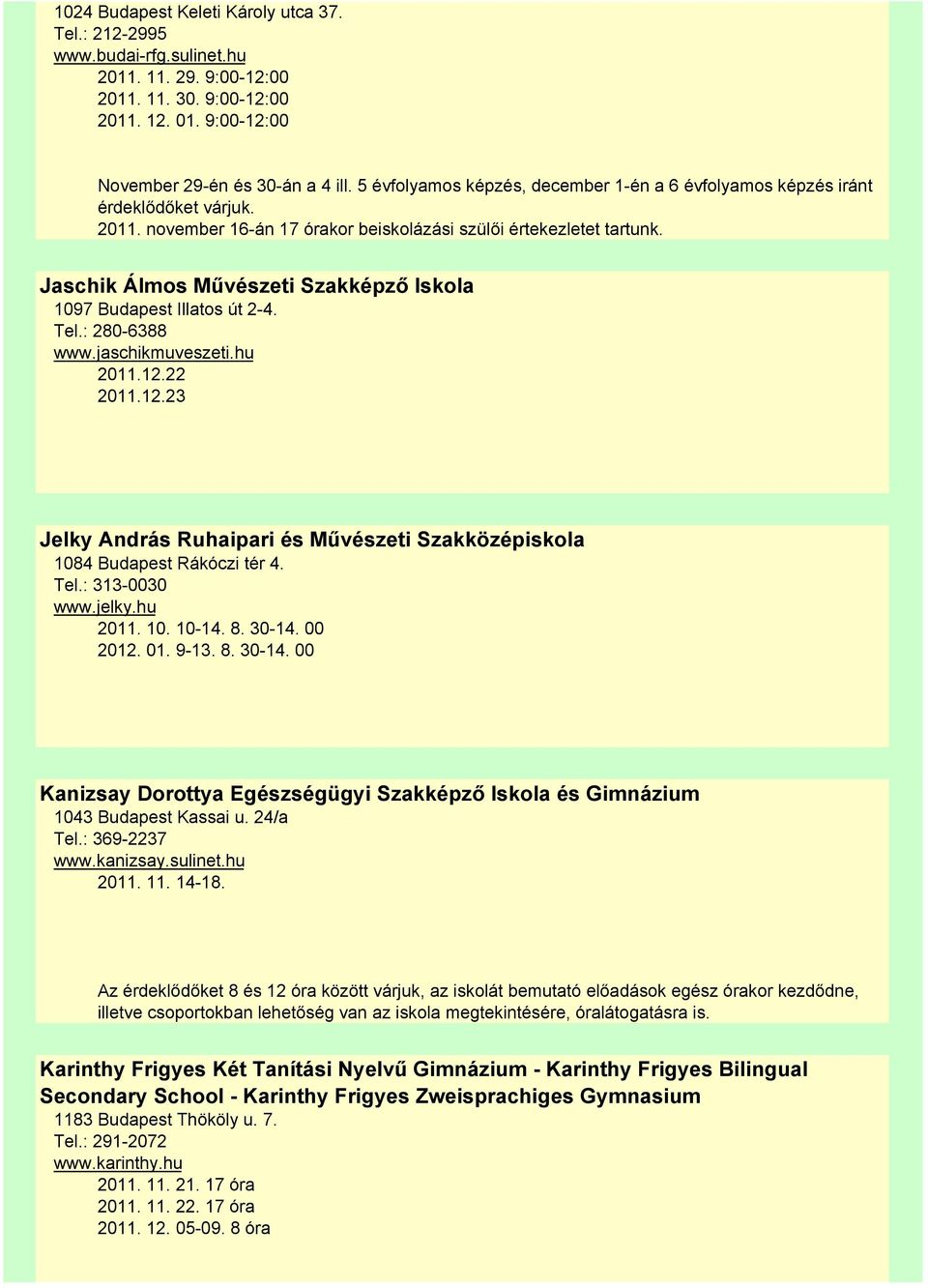 Jaschik Álmos Művészeti Szakképző Iskola 1097 Budapest Illatos út 2-4. Tel.: 280-6388 www.jaschikmuveszeti.hu 2011.12.