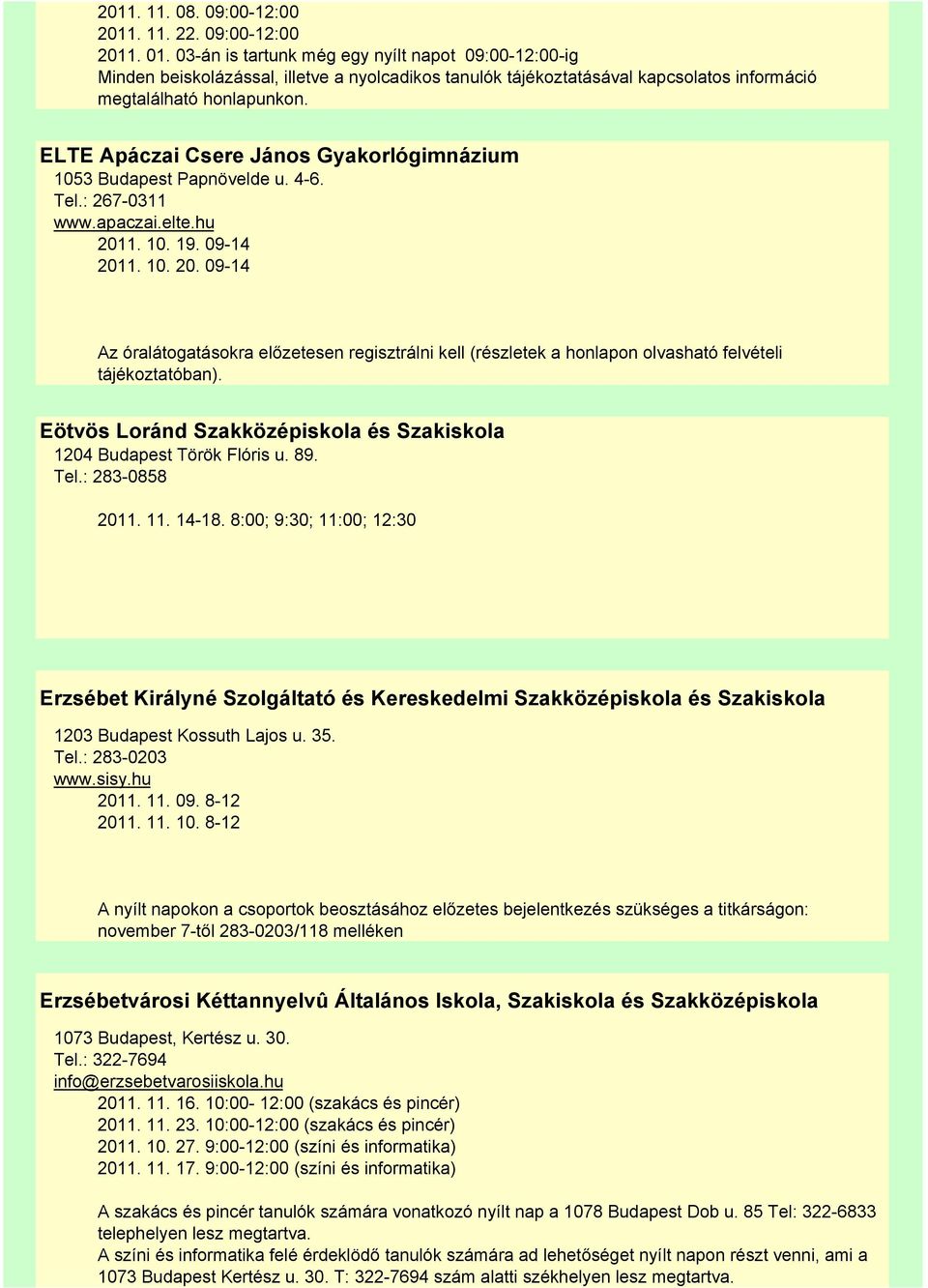 ELTE Apáczai Csere János Gyakorlógimnázium 1053 Budapest Papnövelde u. 4-6. Tel.: 267-0311 www.apaczai.elte.hu 201