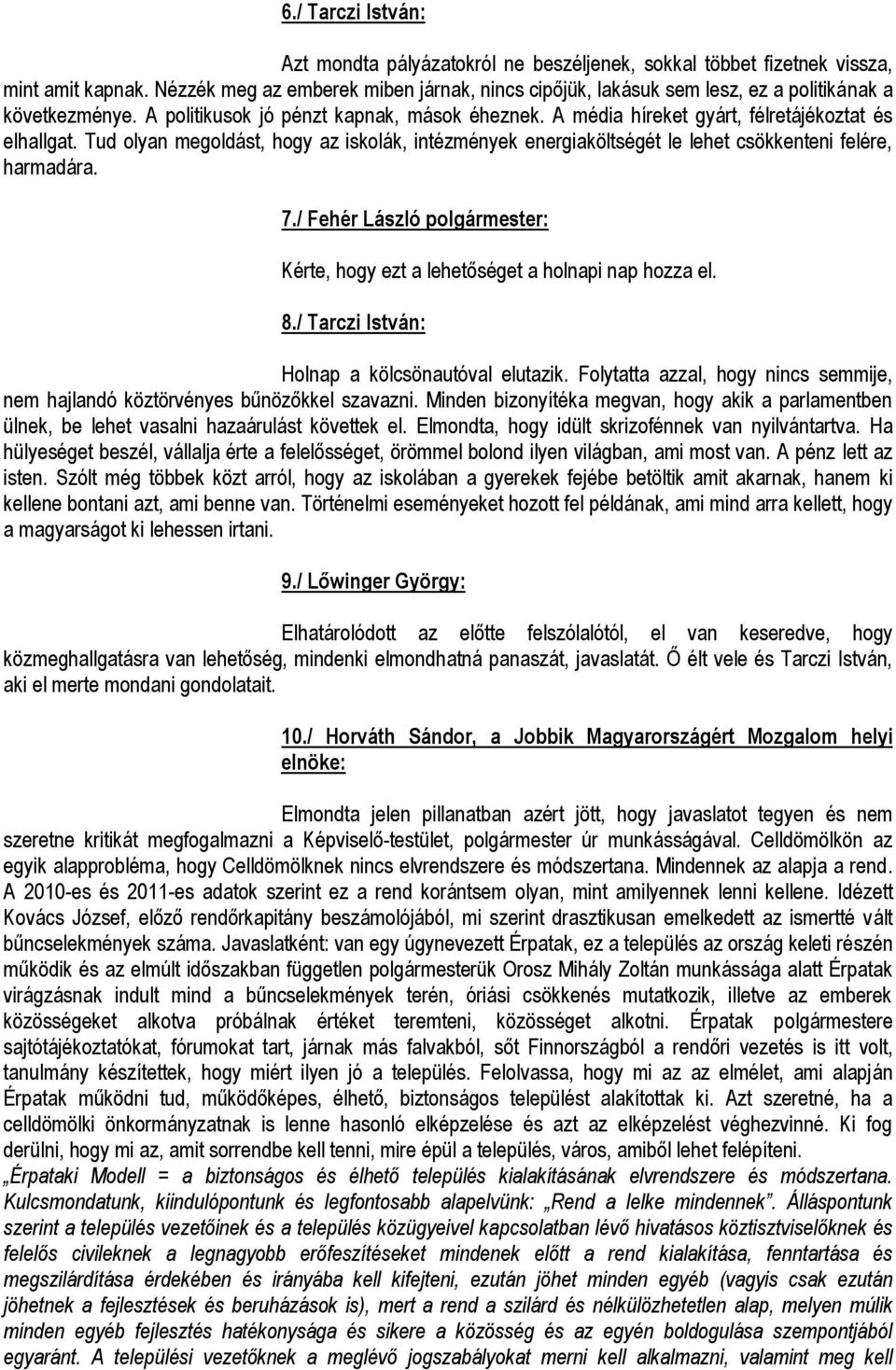 A média híreket gyárt, félretájékoztat és elhallgat. Tud olyan megoldást, hogy az iskolák, intézmények energiaköltségét le lehet csökkenteni felére, harmadára. 7.