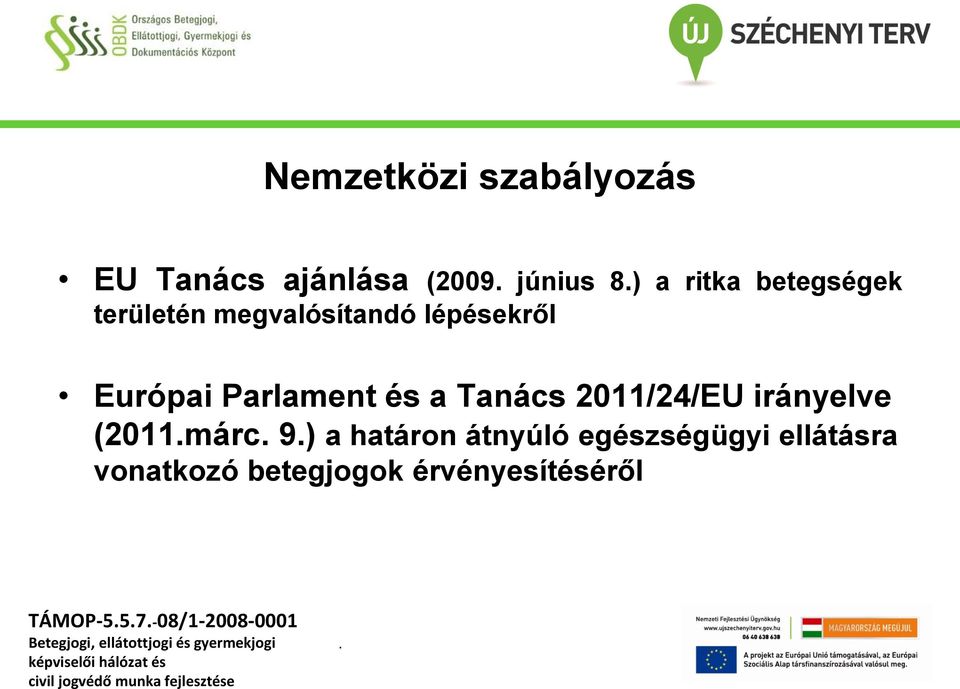 Tanács 2011/24/EU irányelve (2011márc 9) a határon átnyúló