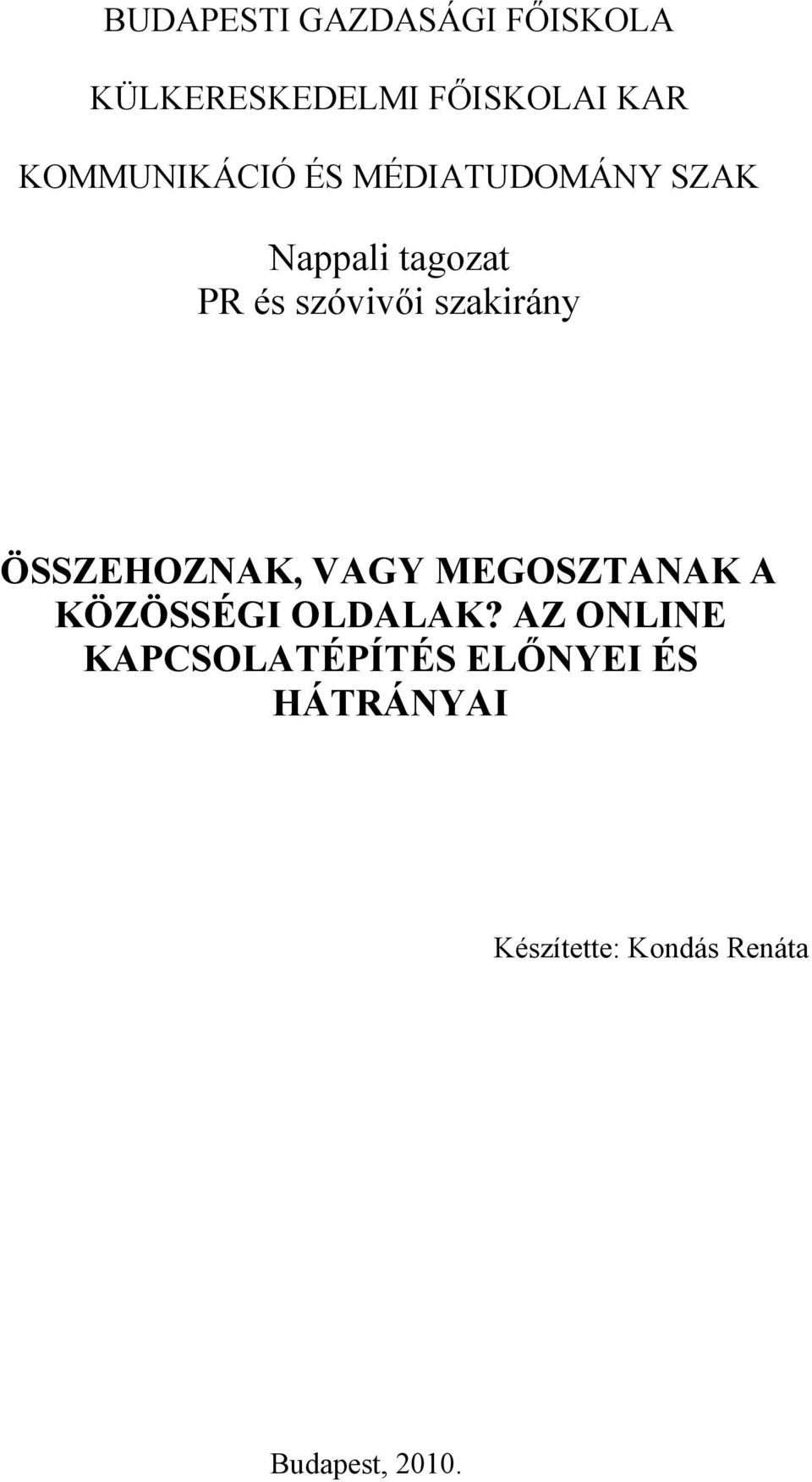 szakirány ÖSSZEHOZNAK, VAGY MEGOSZTANAK A KÖZÖSSÉGI OLDALAK?