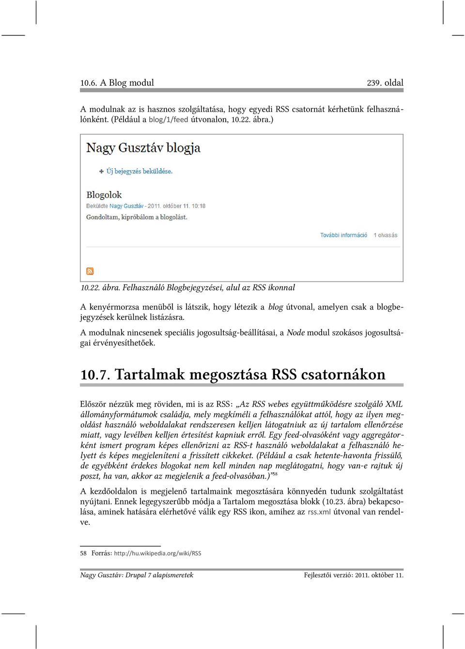 A modulnak nincsenek speciális jogosultság-beállításai, a Node modul szokásos jogosultságai érvényesíthetőek. 10.7.