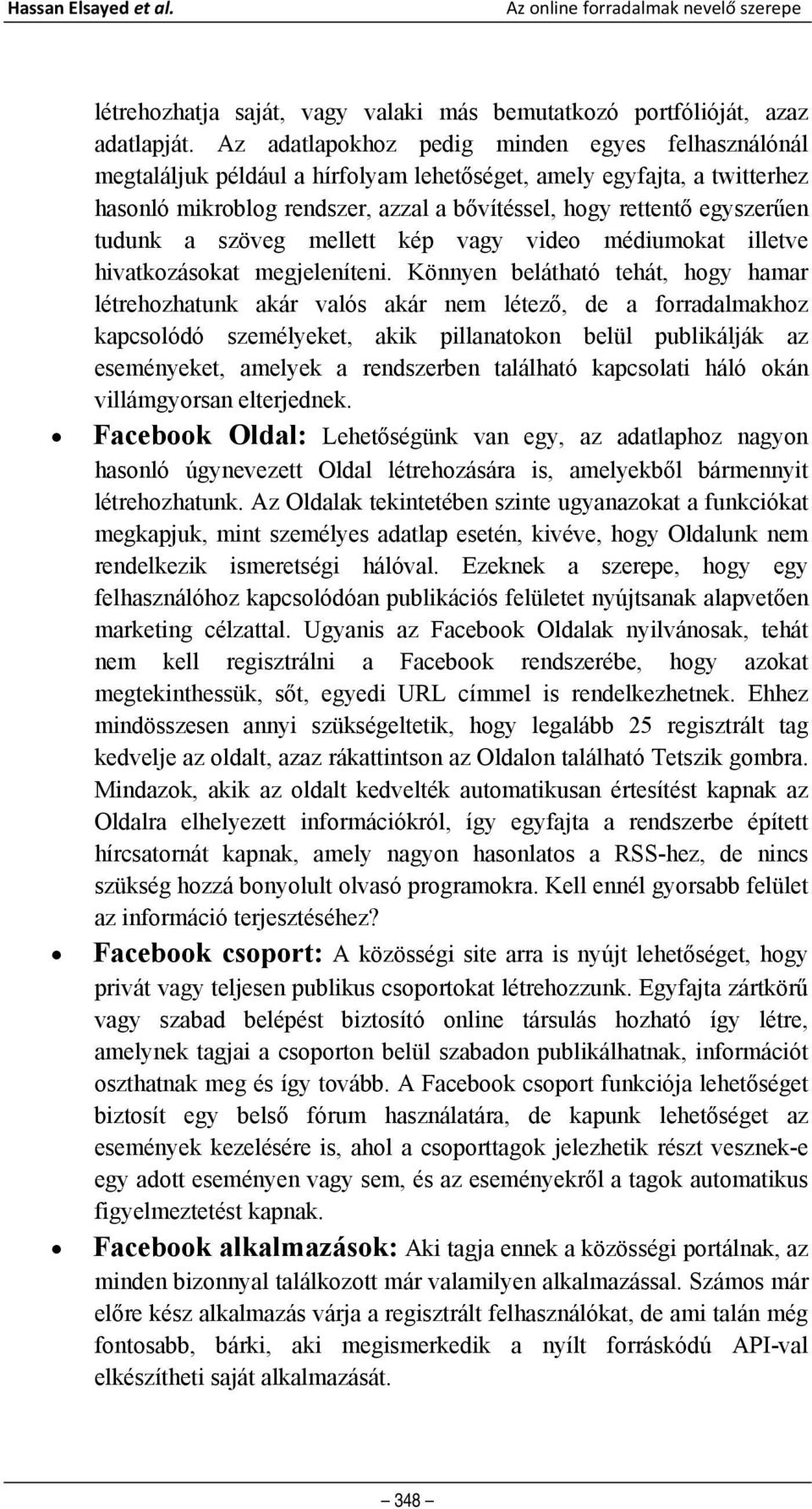 tudunk a szöveg mellett kép vagy video médiumokat illetve hivatkozásokat megjeleníteni.