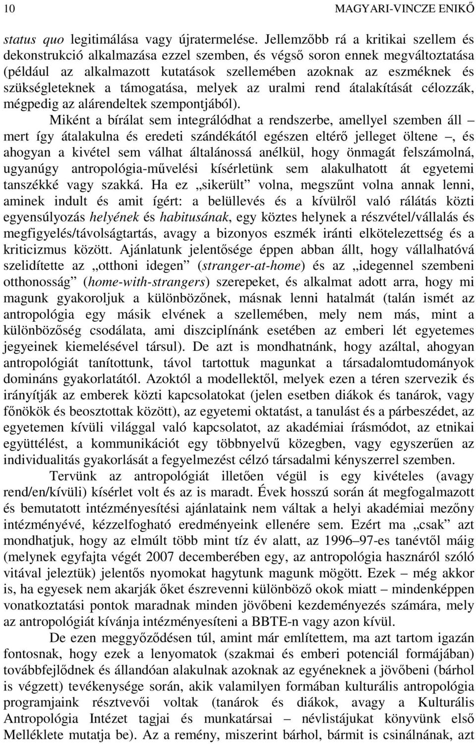 a támogatása, melyek az uralmi rend átalakítását célozzák, mégpedig az alárendeltek szempontjából).