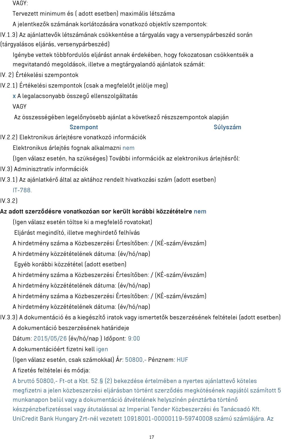 csökkentsék a megvitatandó megoldások, illetve a megtárgyalandó ajánlatok számát: IV. 2)