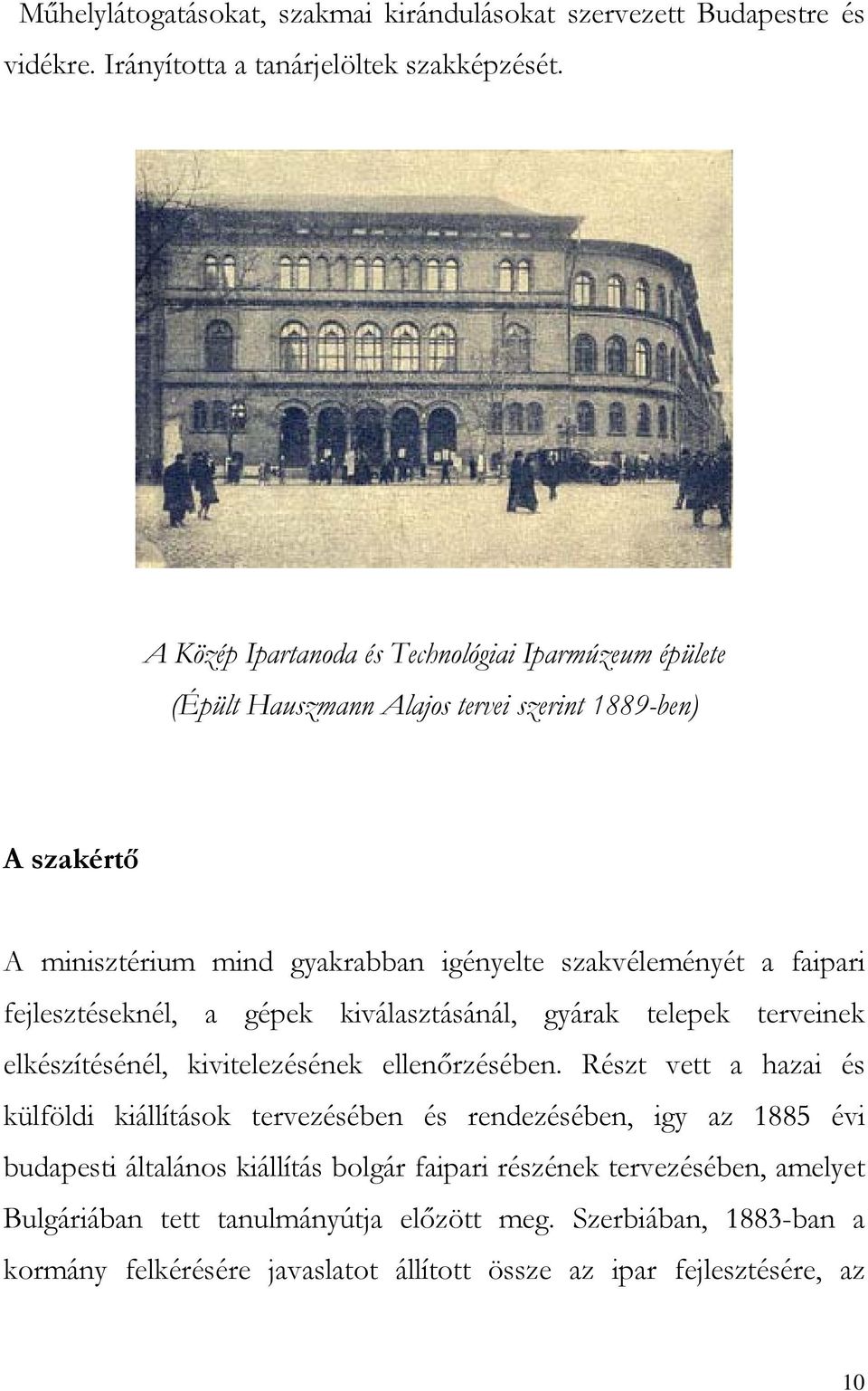 fejlesztéseknél, a gépek kiválasztásánál, gyárak telepek terveinek elkészítésénél, kivitelezésének ellenőrzésében.