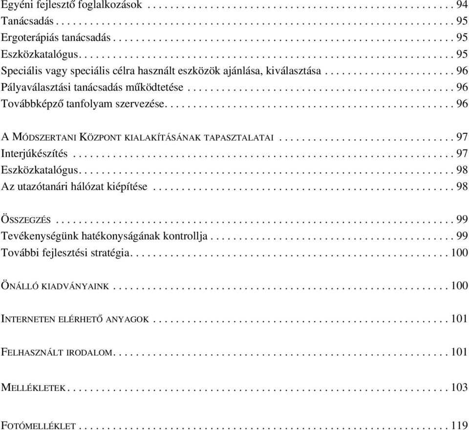 ...................... 96 Pályaválasztási tanácsadás mûködtetése............................................... 96 Továbbképzõ tanfolyam szervezése.