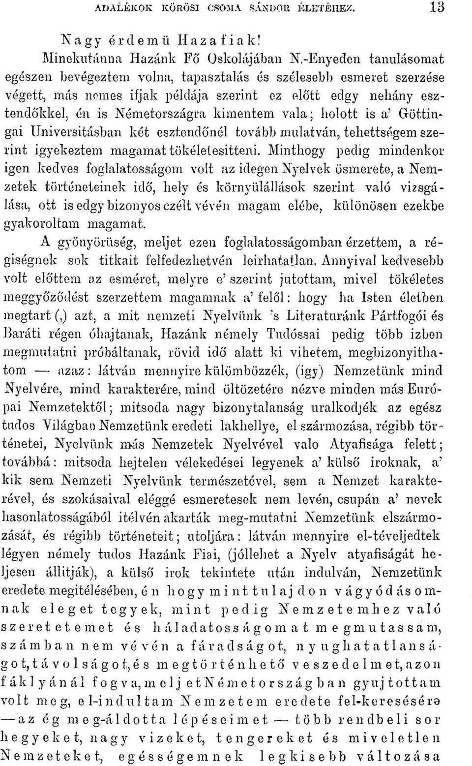 holott is a' Göttingai Universitásban két esztendőnél tovább mulatván, tehettségem szerint igyekeztem magamat tökéletesitteni.